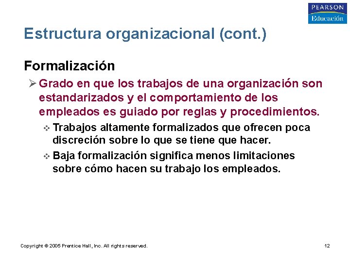 Estructura organizacional (cont. ) • Formalización Ø Grado en que los trabajos de una