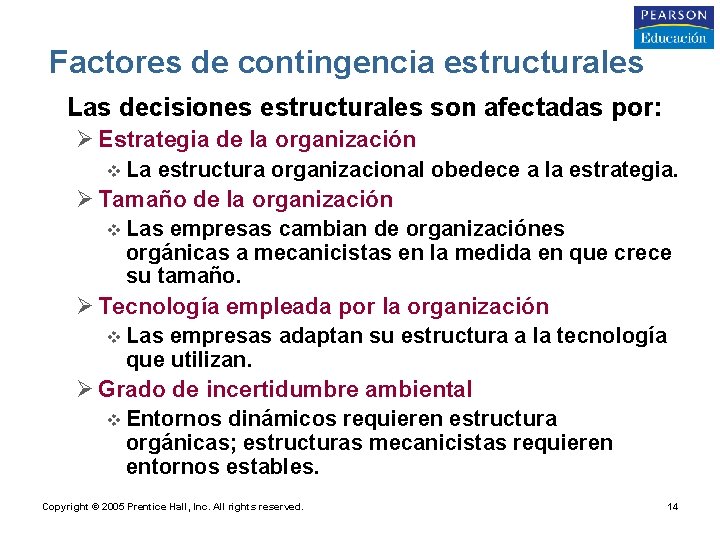 Factores de contingencia estructurales • Las decisiones estructurales son afectadas por: Ø Estrategia de