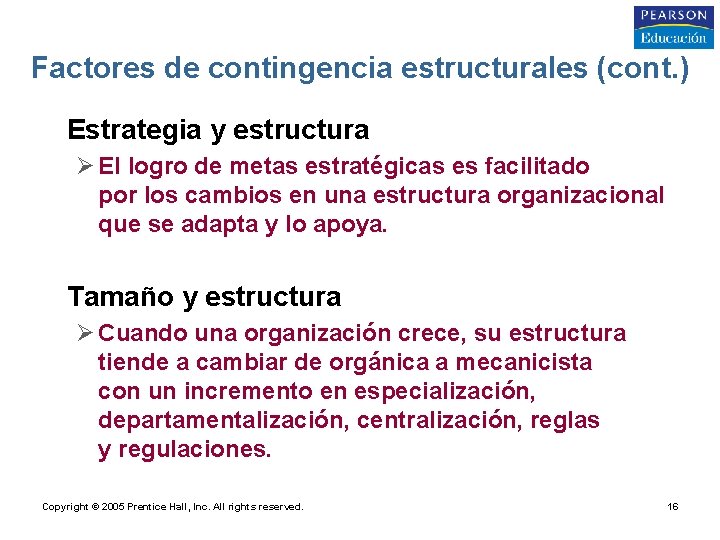 Factores de contingencia estructurales (cont. ) • Estrategia y estructura Ø El logro de