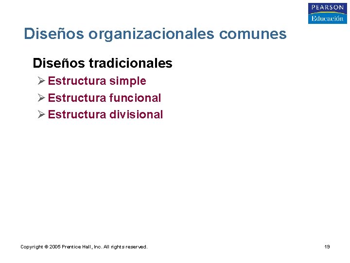 Diseños organizacionales comunes • Diseños tradicionales Ø Estructura simple Ø Estructura funcional Ø Estructura