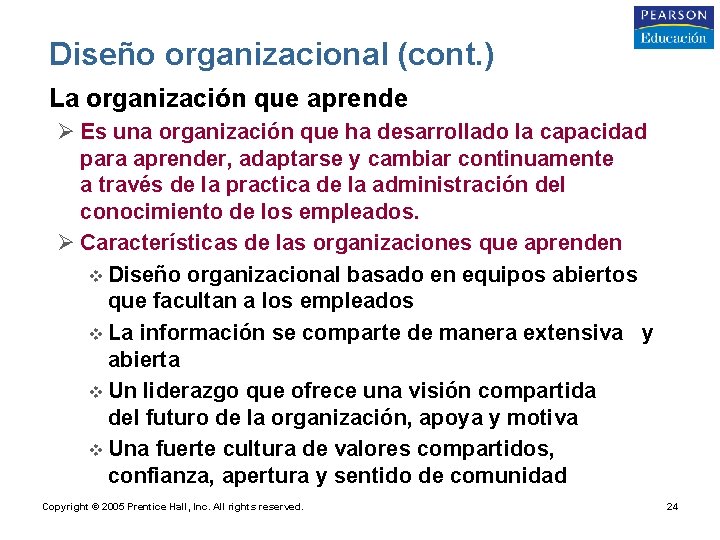 Diseño organizacional (cont. ) • La organización que aprende Ø Es una organización que