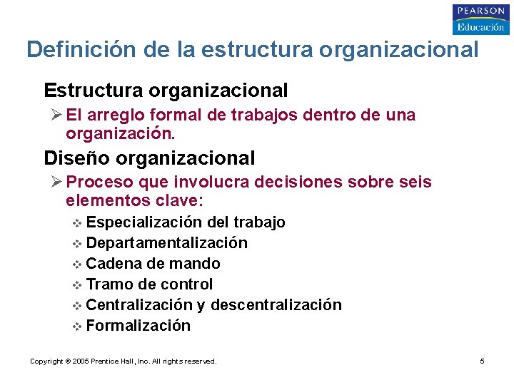 Definición de la estructura organizacional • Estructura organizacional Ø El arreglo formal de trabajos