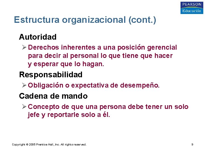 Estructura organizacional (cont. ) • Autoridad Ø Derechos inherentes a una posición gerencial para