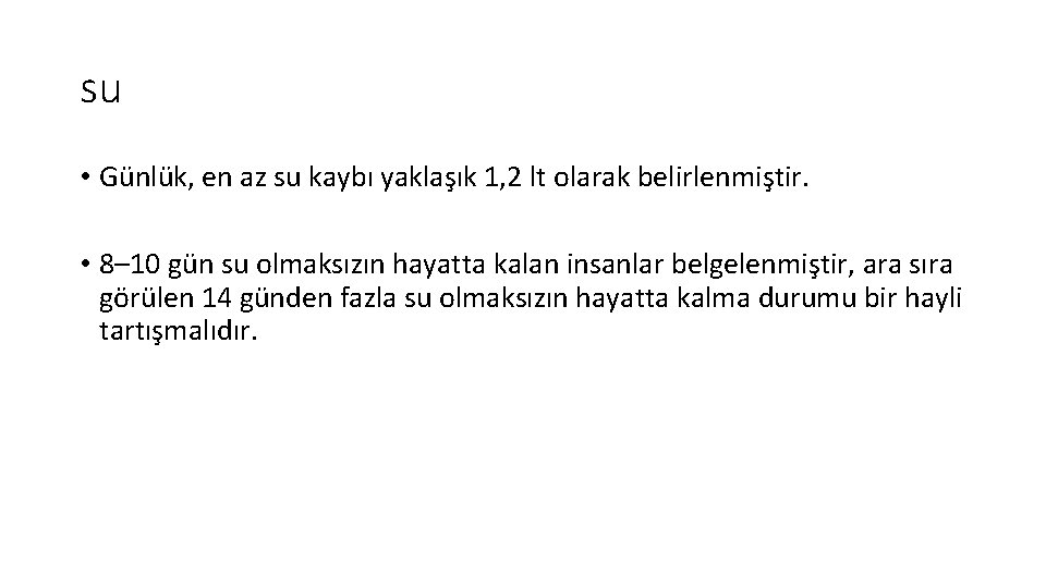 su • Günlük, en az su kaybı yaklaşık 1, 2 lt olarak belirlenmiştir. •