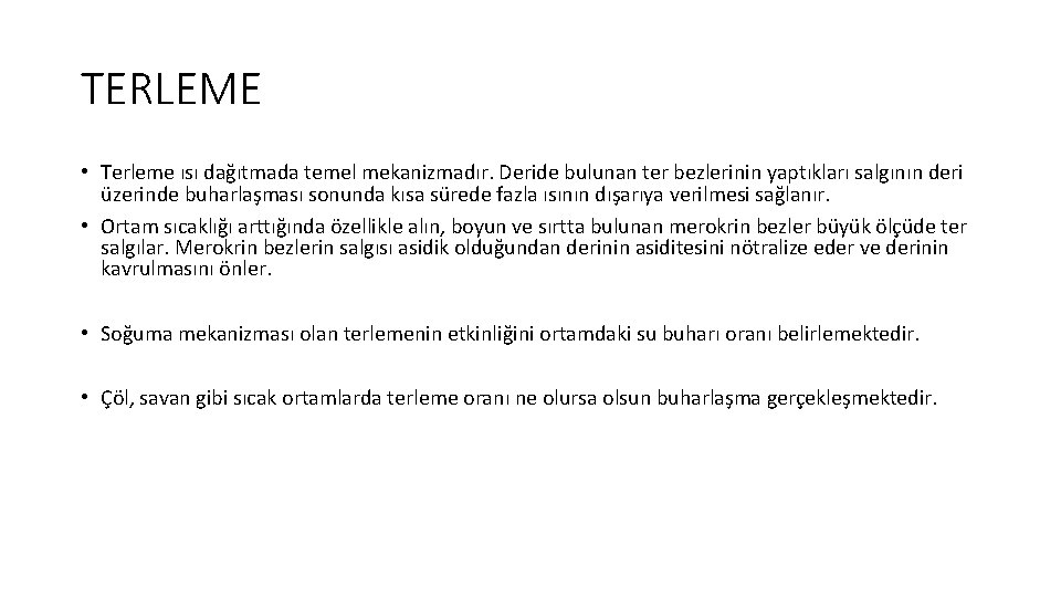 TERLEME • Terleme ısı dağıtmada temel mekanizmadır. Deride bulunan ter bezlerinin yaptıkları salgının deri