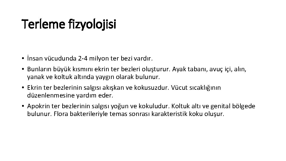 Terleme fizyolojisi • İnsan vücudunda 2 -4 milyon ter bezi vardır. • Bunların büyük