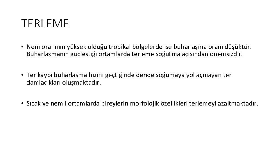 TERLEME • Nem oranının yüksek olduğu tropikal bölgelerde ise buharlaşma oranı düşüktür. Buharlaşmanın güçleştiği