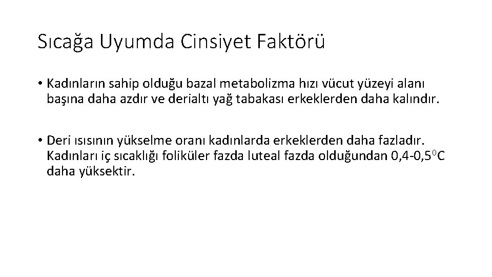 Sıcağa Uyumda Cinsiyet Faktörü • Kadınların sahip olduğu bazal metabolizma hızı vücut yüzeyi alanı