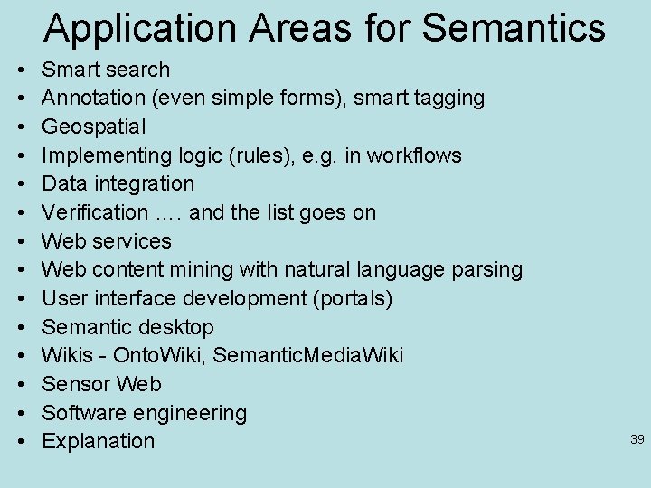 Application Areas for Semantics • • • • Smart search Annotation (even simple forms), Application Areas for Semantics • • • • Smart search Annotation (even simple forms),
