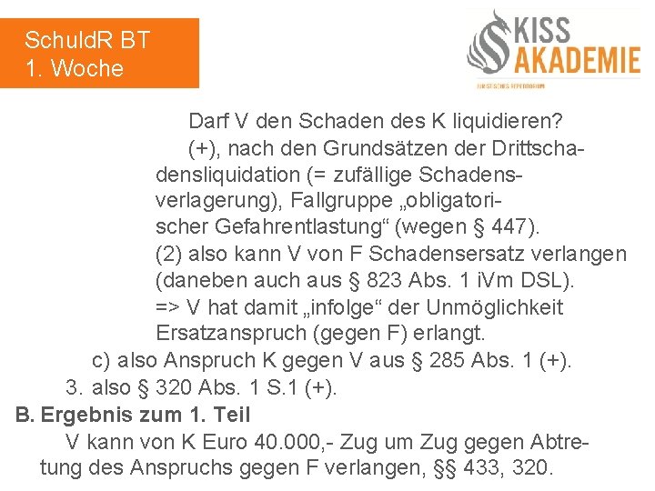 Schuld. R BT 1. Woche Darf V den Schaden des K liquidieren? (+), nach