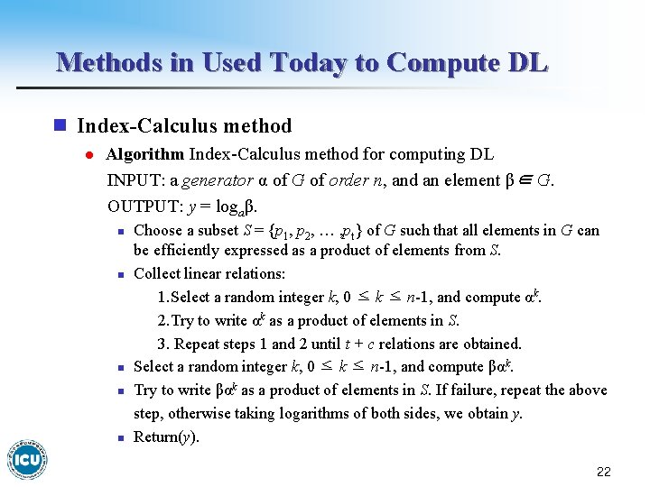 Methods in Used Today to Compute DL n Index-Calculus method l Algorithm Index-Calculus method