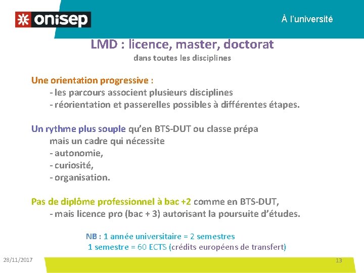 À l’université LMD : licence, master, doctorat dans toutes les disciplines Une orientation progressive