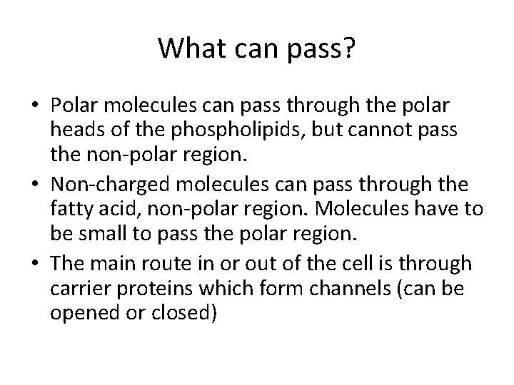 What can pass? • Polar molecules can pass through the polar heads of the