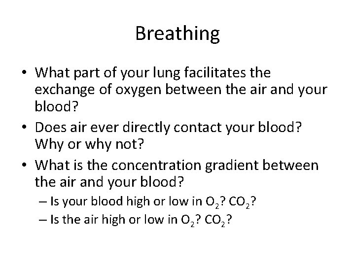 Breathing • What part of your lung facilitates the exchange of oxygen between the
