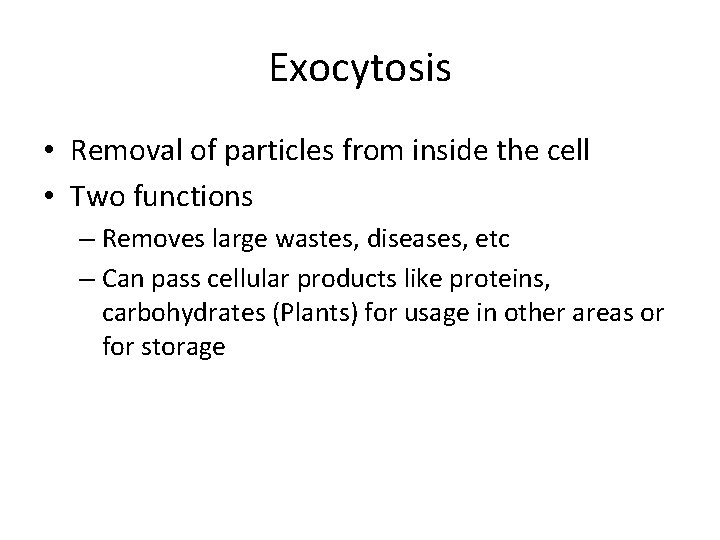 Exocytosis • Removal of particles from inside the cell • Two functions – Removes