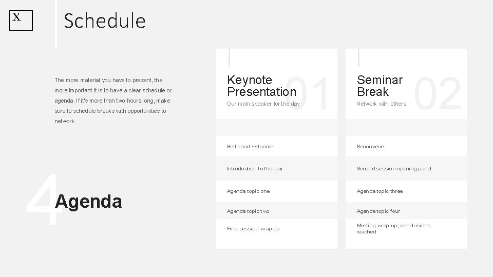Schedule The more material you have to present, the more important it is to