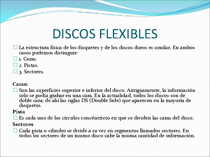 DISCOS FLEXIBLES � La estructura física de los disquetes y de los discos duros