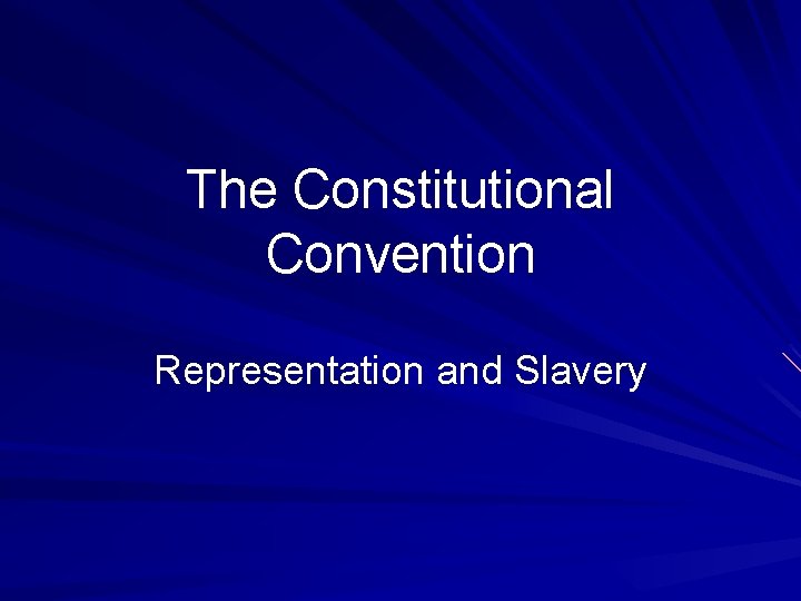 The Constitutional Convention Representation and Slavery 