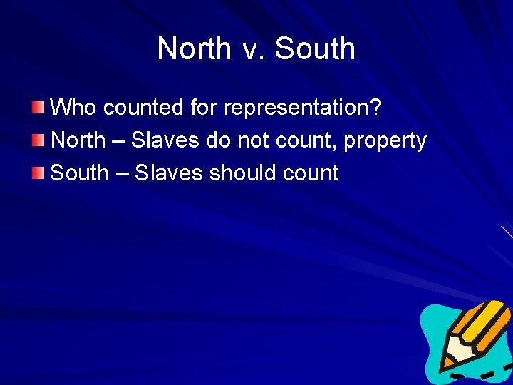 North v. South Who counted for representation? North – Slaves do not count, property