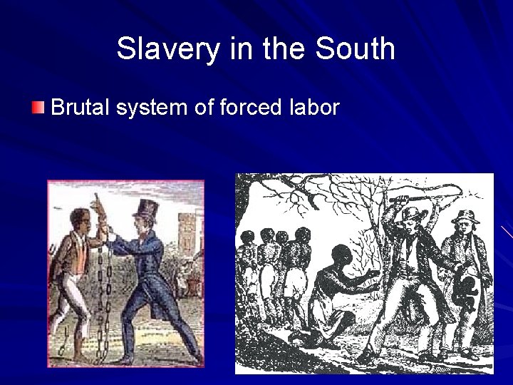 Slavery in the South Brutal system of forced labor 