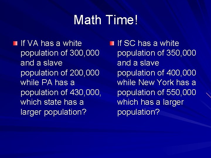 Math Time! If VA has a white population of 300, 000 and a slave
