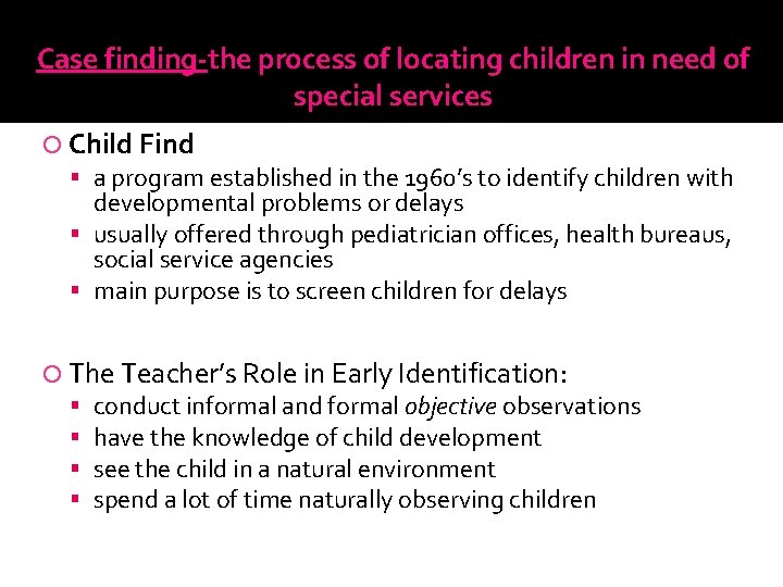 Case finding-the process of locating children in need of special services Child Find a