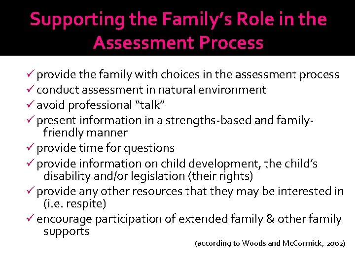 Supporting the Family’s Role in the Assessment Process ü provide the family with choices