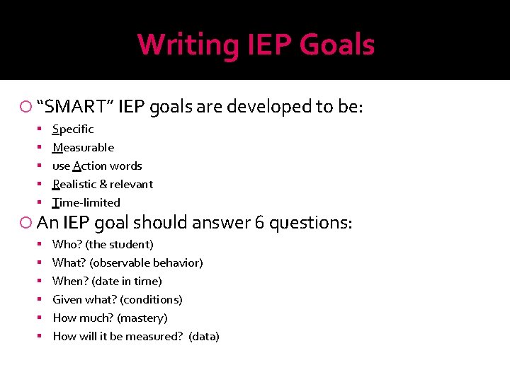 Writing IEP Goals “SMART” IEP goals are developed to be: Specific Measurable use Action