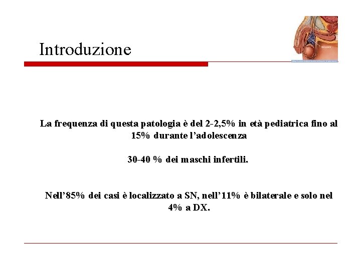 Introduzione La frequenza di questa patologia è del 2 -2, 5% in età pediatrica