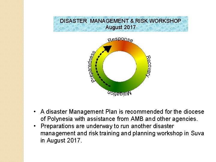 DISASTER MANAGEMENT & RISK WORKSHOP August 2017 • A disaster Management Plan is recommended