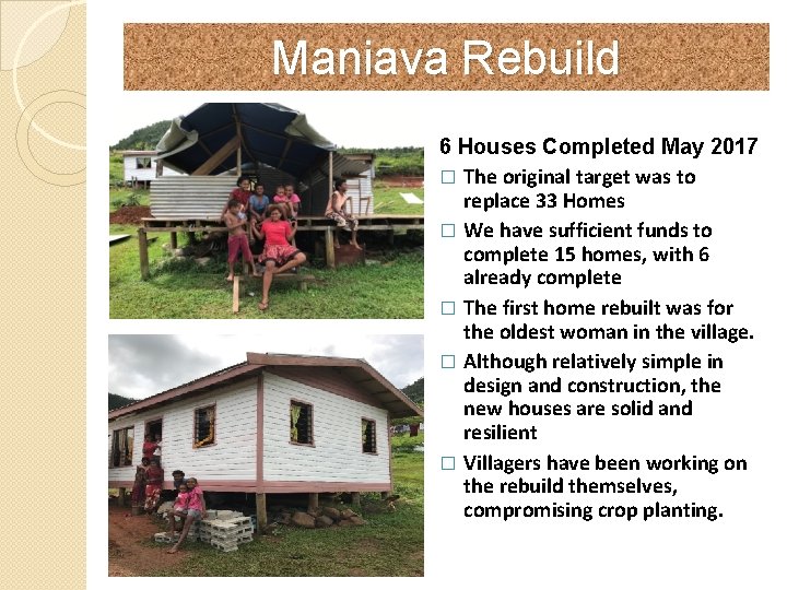 Maniava Rebuild 6 Houses Completed May 2017 � The original target was to replace