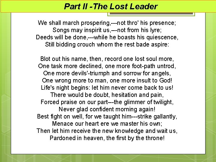 Part II -The Lost Leader We shall march prospering, ---not thro' his presence; Songs