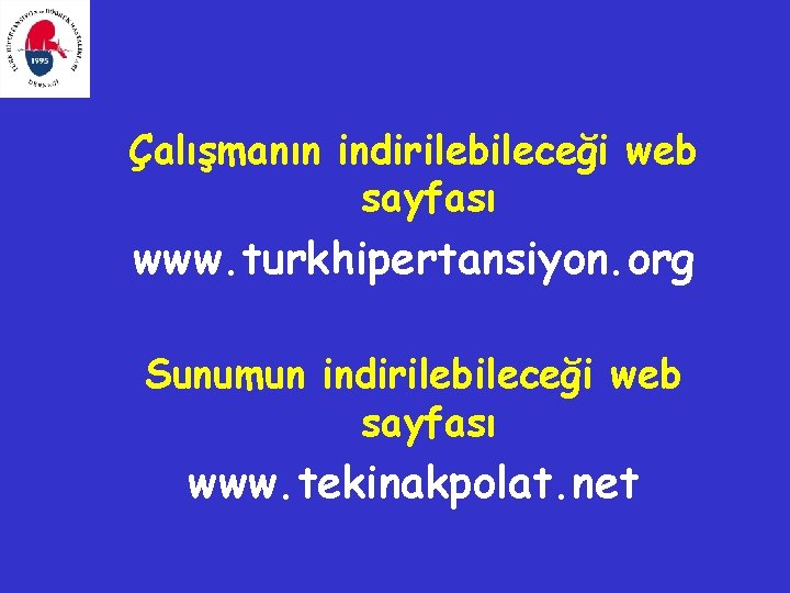 Çalışmanın indirilebileceği web sayfası www. turkhipertansiyon. org Sunumun indirilebileceği web sayfası www. tekinakpolat. net