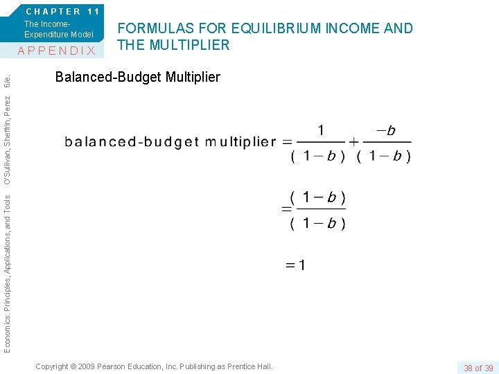 CHAPTER 11 The Income. Expenditure Model Balanced-Budget Multiplier Economics: Principles, Applications, and Tools O’Sullivan,