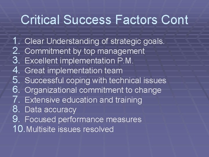 Critical Success Factors Cont 1. Clear Understanding of strategic goals. 2. Commitment by top