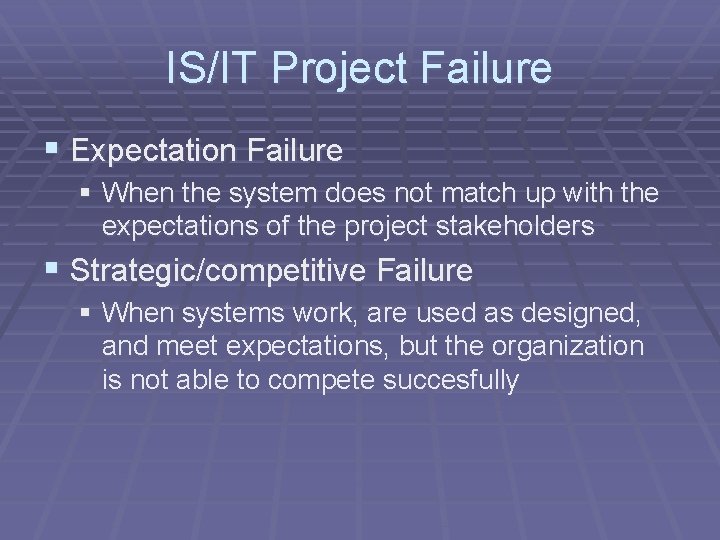 IS/IT Project Failure § Expectation Failure § When the system does not match up