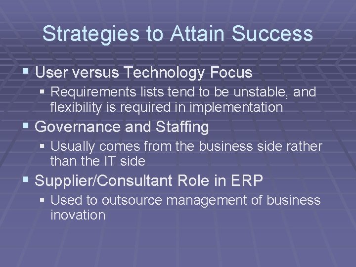 Strategies to Attain Success § User versus Technology Focus § Requirements lists tend to