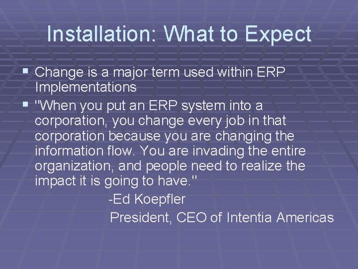 Installation: What to Expect § Change is a major term used within ERP Implementations