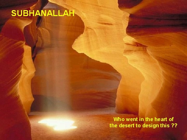 SUBHANALLAH Who went in the heart of the desert to design this ? ?