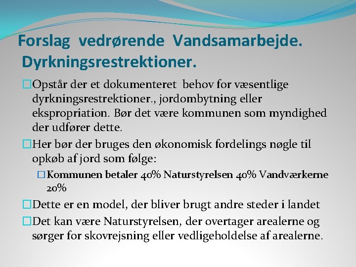 Forslag vedrørende Vandsamarbejde. Dyrkningsrestrektioner. �Opstår der et dokumenteret behov for væsentlige dyrkningsrestrektioner. , jordombytning