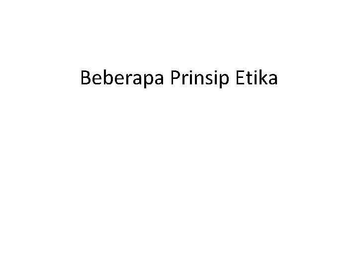 Beberapa Prinsip Etika 