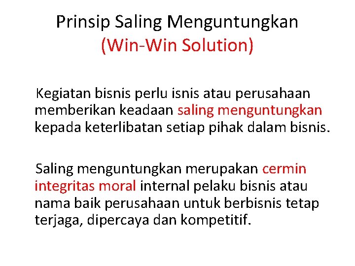 Prinsip Saling Menguntungkan (Win-Win Solution) Kegiatan bisnis perlu isnis atau perusahaan memberikan keadaan saling