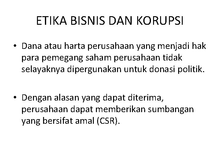 ETIKA BISNIS DAN KORUPSI • Dana atau harta perusahaan yang menjadi hak para pemegang