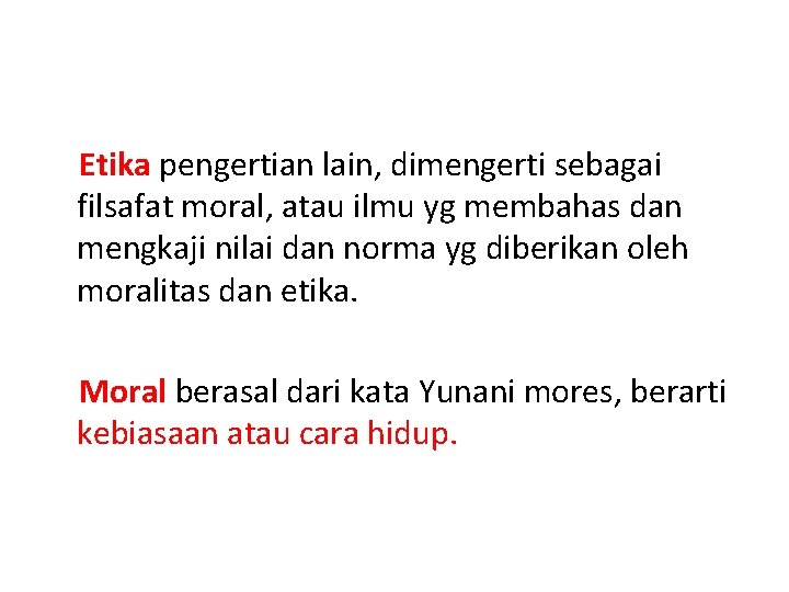 Etika pengertian lain, dimengerti sebagai filsafat moral, atau ilmu yg membahas dan mengkaji nilai