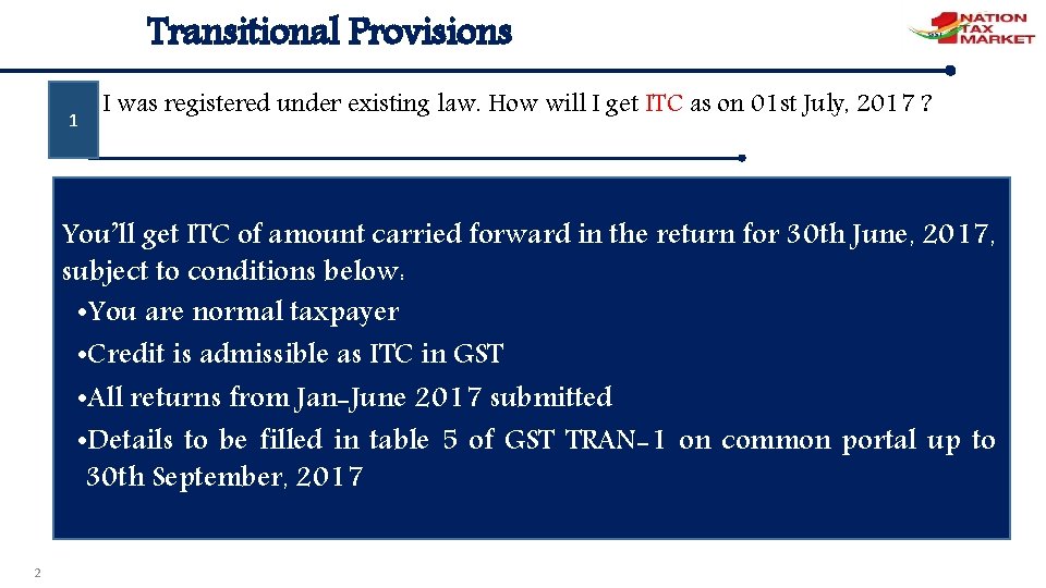 Transitional Provisions 1 I was registered under existing law. How will I get ITC