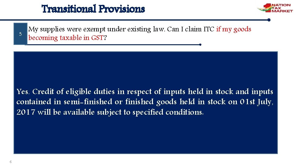 Transitional Provisions 5 My supplies were exempt under existing law. Can I claim ITC