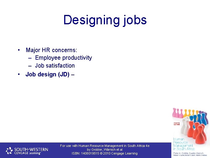 Designing jobs • Major HR concerns: – Employee productivity – Job satisfaction • Job