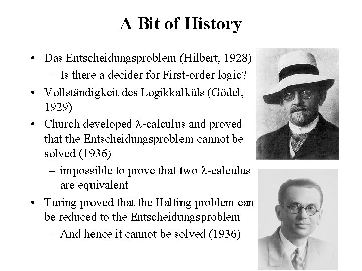 A Bit of History • Das Entscheidungsproblem (Hilbert, 1928) – Is there a decider