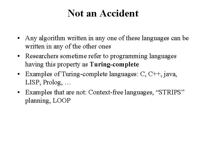 Not an Accident • Any algorithm written in any one of these languages can