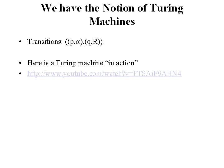 We have the Notion of Turing Machines • Transitions: ((p, ), (q, R)) •